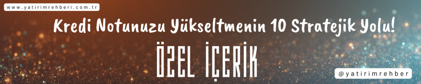 Bankacıdan Finansal Rehber: Kredi Notunuzu Yükseltmenin 10 Stratejik Yolu!